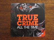 True Crime All The Time Sticker - Domestic